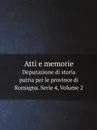 Atti e memorie. Deputazione di storia patria per le province di Romagna. Serie 4, Volume 2 - Deputazione di storia patria per le province di Romagna