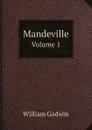 Mandeville. Volume 1 - William Godwin