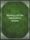 Biology of the laboratory mouse - Roscoe B. Jackson Memorial Laboratory