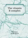 The vitamin B complex - F.A. Robinson