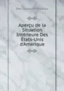 Apercu de la Situation Interieure Des Etats-Unis d.Amerique - Petr Ivanovich Poletika