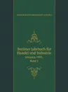 Berliner Jahrbuch fur Handel und Industrie. Jahrgang 1903, Band 2 - Korporation der Kaufmannschaft von Berlin