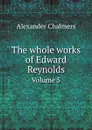 The whole works of Edward Reynolds. Volume 5 - Alexander Chalmers