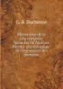 Mecanisme de la physionomie humaine ou Analyse electro-physiologique de l.expression des passions - G. B. Duchenne