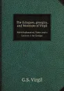 The Eclogues, georgics, and Moretum of Virgil. With Explanatory Notes and a Lexicon /c by George. - G.S. Virgil