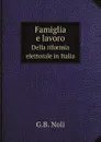 Famiglia e lavoro. Della riformia elettorale in Italia - G.B. Noli