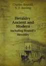 Heraldry Ancient and Modern. Including Boutell.s Heraldry - Charles Boutell, Stephen Thomas Aveling