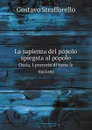 La sapienza del popolo spiegata al popolo. Ossia, I proverbi di tutte le nazioni - Gustavo Strafforello