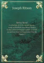 Robin Hood. A collection of all the ancient poems, songs, and ballads, now extant relative to that celebrated English outlaw; to which are prefixed historical anecdotes of his life. Volume 1 - Joseph Ritson