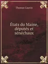 Etats du Maine, deputes et senechaux - Thomas Cauvin