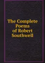 The Complete Poems of Robert Southwell - Robert Southwell