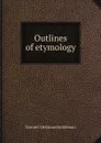 Outlines of etymology - Samuel Stehman Haldeman