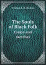 The Souls of Black Folk. Essays and sketches - William E. B. Du Bois