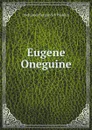 Eugene Oneguine - Aleksandr Sergeevich Pushkin