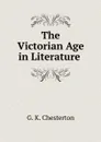 The Victorian Age in Literature - Гилберт Честертон