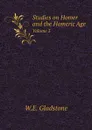 Studies on Homer and the Homeric Age. Volume 3 - W.E. Gladstone