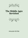 The Middle Ages Revisited - A. Del Mar