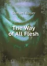 The Way of All Flesh - Butler Samuel