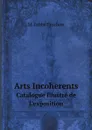 Arts Incoherents. Catalogue Illustre de L.exposition - M. l'abbé Trochon