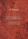 Die Wirkungen des Geistes und der Geister. Im nachapostolischen Zeitalter bis auf Irenaus - H. Weinel