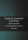 England, Russland und Polen. Diplomatische Correspondenz aus der Zeit des - Congress of Vienna