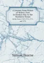 A Journey from Prince of Wales.s Fort in Hudson Bay to the Northern Ocean. In the Years 1769, 1770, 1771, and 1772 - Samuel Hearne