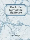 The Little Lady of the Big House - Дж. Лондон