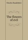 The flowers of evil - Charles Baudelaire