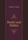 Shakti and Shakta - Arthur Avalon