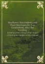 Mayflower Descendents and Their Marriages for Two Generations After the Landing. Including a Short History of the Church of the Pilgrim Founders of New England - Bureau of Military and Civic Achievement (Washington, D.C.)