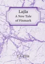 Lajla. A New Tale of Finmark - J.A. Friis