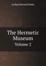 The Hermetic Museum. Volume 2 - Arthur Edward Waite