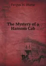 The Mystery of a Hansom Cab - F.W. Hume