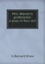 Mrs. Warren.s profession: a play in four act - G.B. Shaw