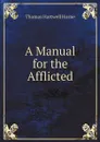 A Manual for the Afflicted - Thomas Hartwell Horne