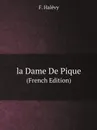 la Dame De Pique. (French Edition) - F. Halévy