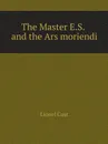 The Master E.S. and the Ars moriendi - Lionel Cust