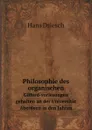 Philosophie des organischen. Gifford-vorlesungen gehalten an der Universitat Aberdeen in den Jahren - H. Driesch