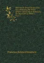 Historia Do Brasil Desde O Seu Descobrimento Por Pedro Alvares Cabral Ate A Abdicacao Do Imperador D. Pedro I. Volume 1 - Francisco Solano Constâncio