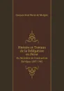 Histoire et Travaux de la Delegation en Perse. Du Ministere de l.Instruction Publique 1897-1905 - Jacques Jean Marie de Morgan