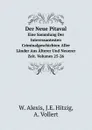 Der Neue Pitaval. Eine Sammlung Der Interessantesten Criminalgeschichten Aller Lander Aus Alterer Und Neuerer Zeit. Volumes 25-26 - W. Alexis, J.E. Hitzig, A. Vollert