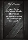 Aus Dem Hofleben Maria Theresia.s. Nach Dem Memoiren Des Fursten Joseph Khevenhuller - M.Theresa