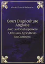 Cours D.agriculture Angloise. Avec Les Developpemens Utiles Aux Agriculteurs Du Continent - Charles Pictet de Rochemont