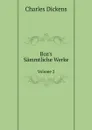Boz.s Sammtliche Werke. Volume 2 - Ч. Диккенс