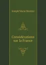 Considerations sur la France - Joseph Marie Maistre