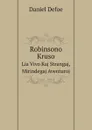 Robinsono Kruso. Lia Vivo Kaj Strangaj, Mirindegaj Aventuroj - Daniel Defoe