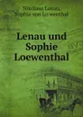 Lenau und Sophie Loewenthal - Nikolaus Lenau, Sophie von Löwenthal