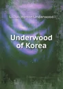 Underwood of Korea - L. Ho. Underwood