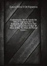 Comentarios De D. Garcia De Silva Y Figueroa De La Embajada Que De Parte Del Rey De Espana Don Felipe III Hizo Al Rey Xa Abas De Persia. Volume 2 - García Silva Y De Figueroa