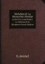 Richelieu Et La Monarchie Absolue. Le Roi Et La Constitution. La Noblesse Et Sa Decadence (French Edition) - G.Avenel